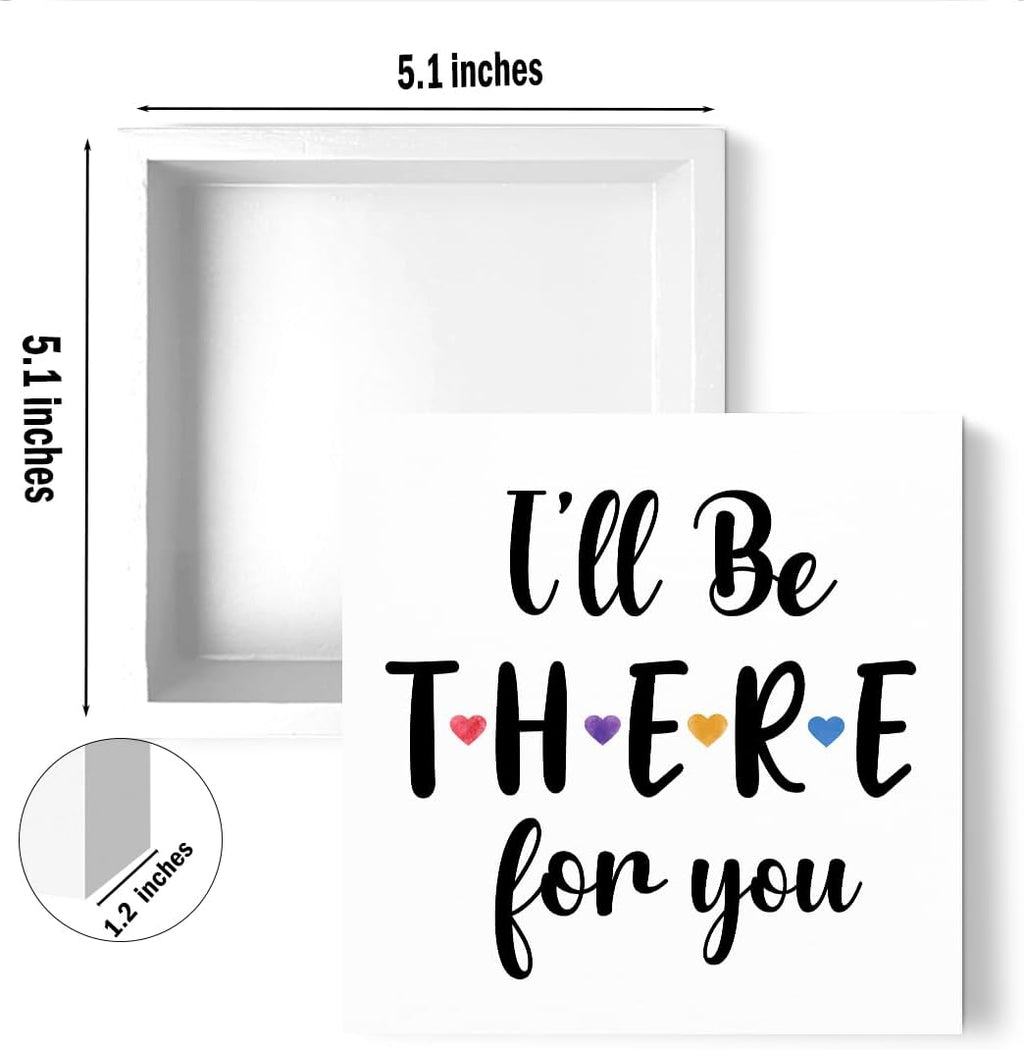 I'll Be There for You Friendship Quote Wooden Box Sign, Friends Wooden Sign Office Desk Decor for Shelf Tabletop Counter, Friends Merchandise