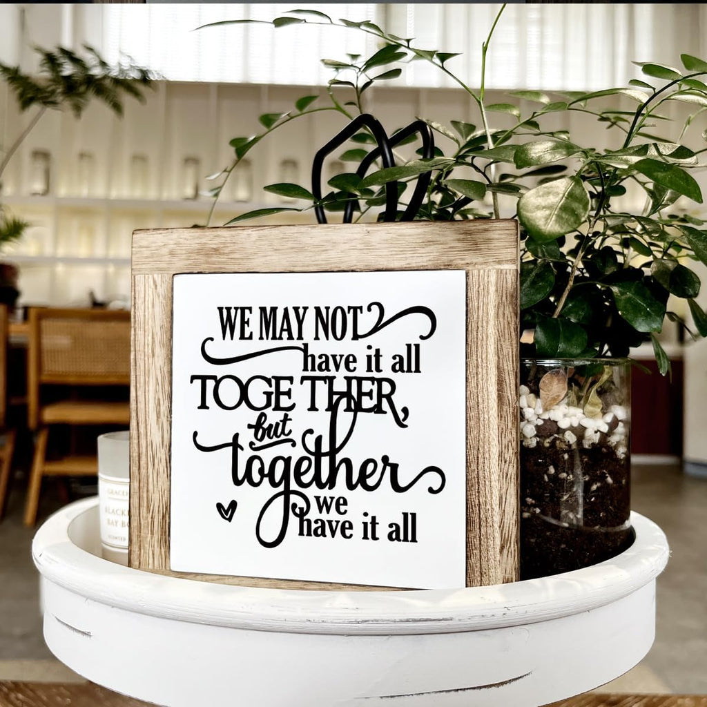 Farmhouse Wood Sign, Family Decor, Home Decor Accent, Anniversary Decoration, Decorative Signs and Plaques, We May Not Have It All Together But Together We Have It All Sign 5.9×5.9×0.7inches