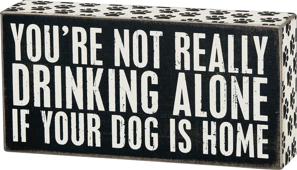 Primitives by Kathy You're Not Drinking Alone If Your Dog Is Home Paw Print Trimmed Home Décor Sign, 8" x 4"